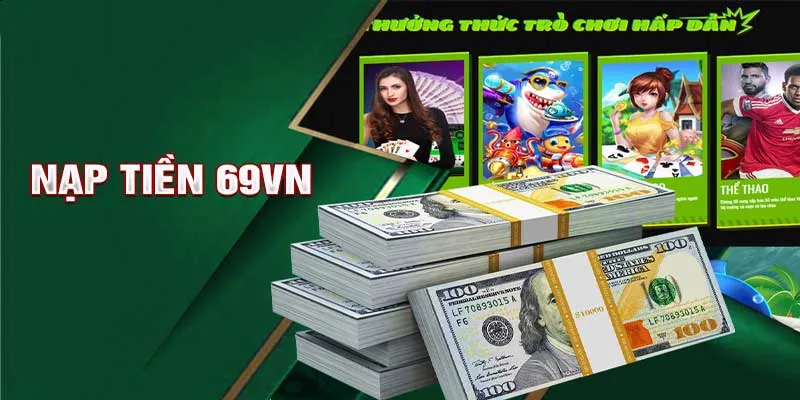 Nạp tiền 69vn - Hướng dẫn nhanh, giao dịch an toàn