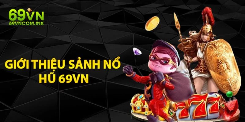 Nổ Hũ 69VN - Game Slot Uy Tín | Nổ Hũ Cực Dễ, Thưởng To